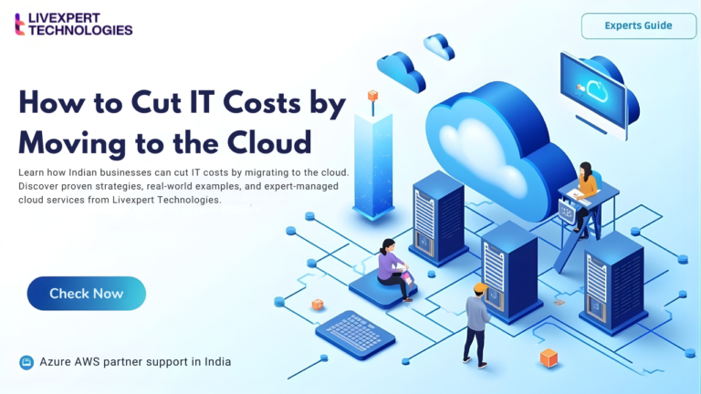 How to Slash IT Costs with Cloud Migration: A 2025 India Guide